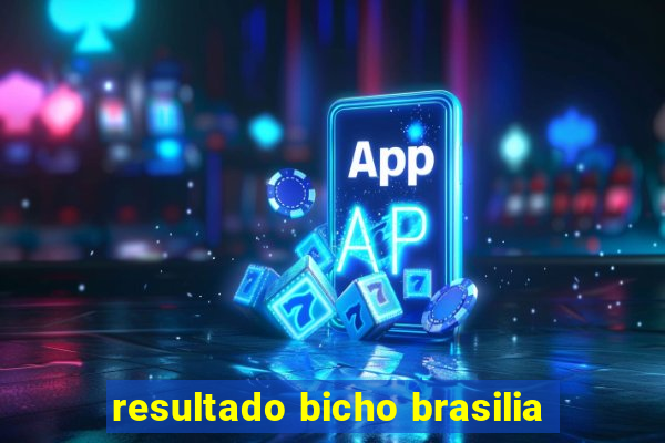 resultado bicho brasilia